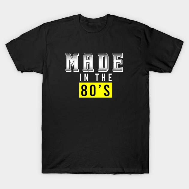 Made In The 80's T-Shirt by Firts King